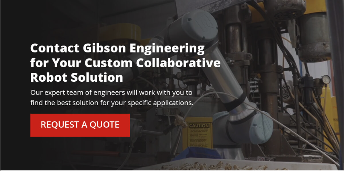 Contact Gibson Engineering for Custom Collaborative Robot Solutions