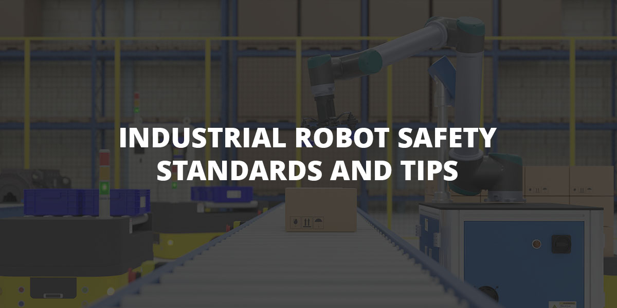 Industrial Robot Safety Standards and Tips